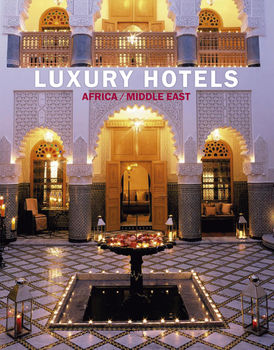 обложка книги Luxury Hotels Africa - Middle East книга Luxury Hotels Africa - Middle East, автор: Martin N. Kunz